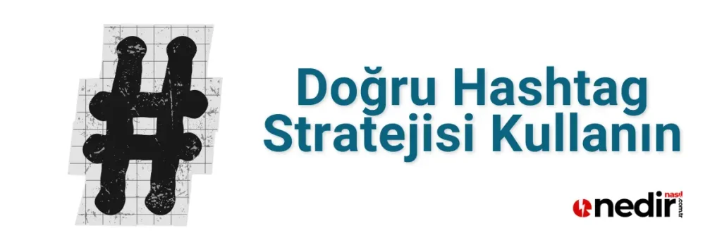 keşfete düşmek için Doğru hashtag kullanımı