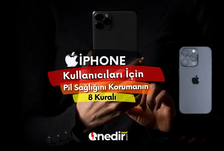 IPhone Telefonlarının Pil Sağlığını Uzatan 8 Kural